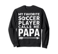 Soccer Papa Funny Dad Grandpa Sweatshirt - Aesthetic Graphic Men Women - T-Shirt, Sweatshirt, Hoodie