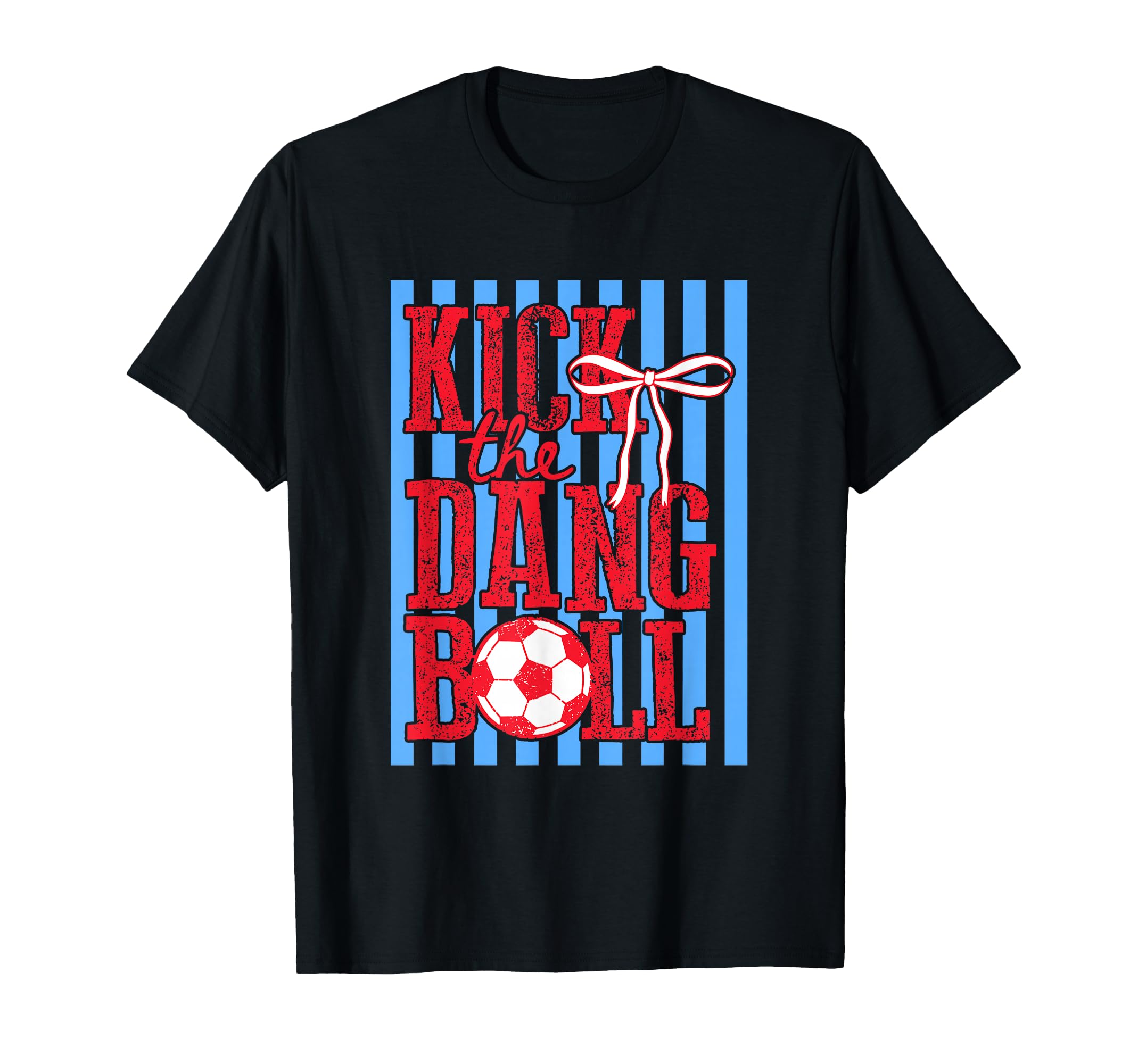Kick Dang Ball Trendy Soccer Funny T-Shirt - Novelty Apparel for Adults - T-Shirt, Sweatshirt, Hoodie