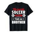 My Favorite Soccer Player Calls Me Brother T-Shirt - Graphic Print Unisex - T-Shirt, Sweatshirt, Hoodie