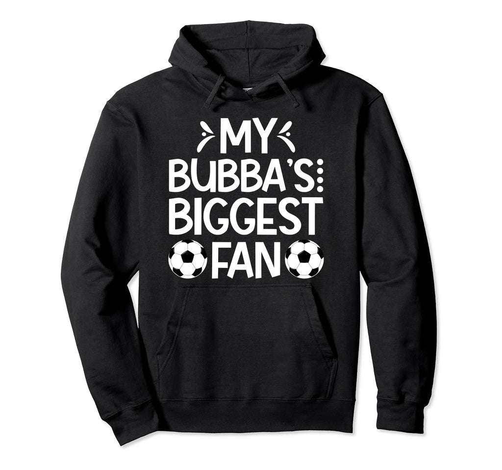 Bubbas Biggest Fan Soccer Brother Soccer Hoodie - Unique Graphic Men Women - T-Shirt, Sweatshirt, Hoodie