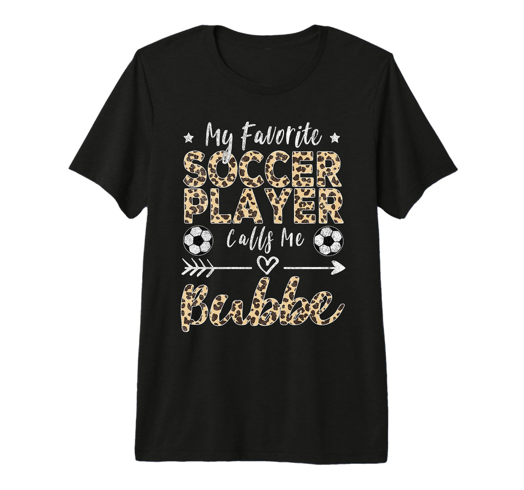 My Favorite Soccer Player Calls Me Bubbe T-Shirt - Unique Graphic Unisex - T-Shirt, Sweatshirt, Hoodie
