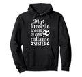 My Favorite Soccer Player Calls Me Hoodie - Trendy Graphic Men Women - T-Shirt, Sweatshirt, Hoodie