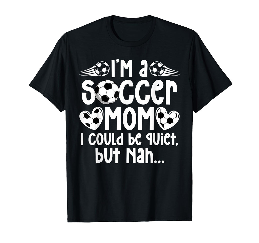 Im Soccer Mom Soccer Player Mom Soccer Mama T-Shirt - Graphic Print Unisex - T-Shirt, Sweatshirt, Hoodie