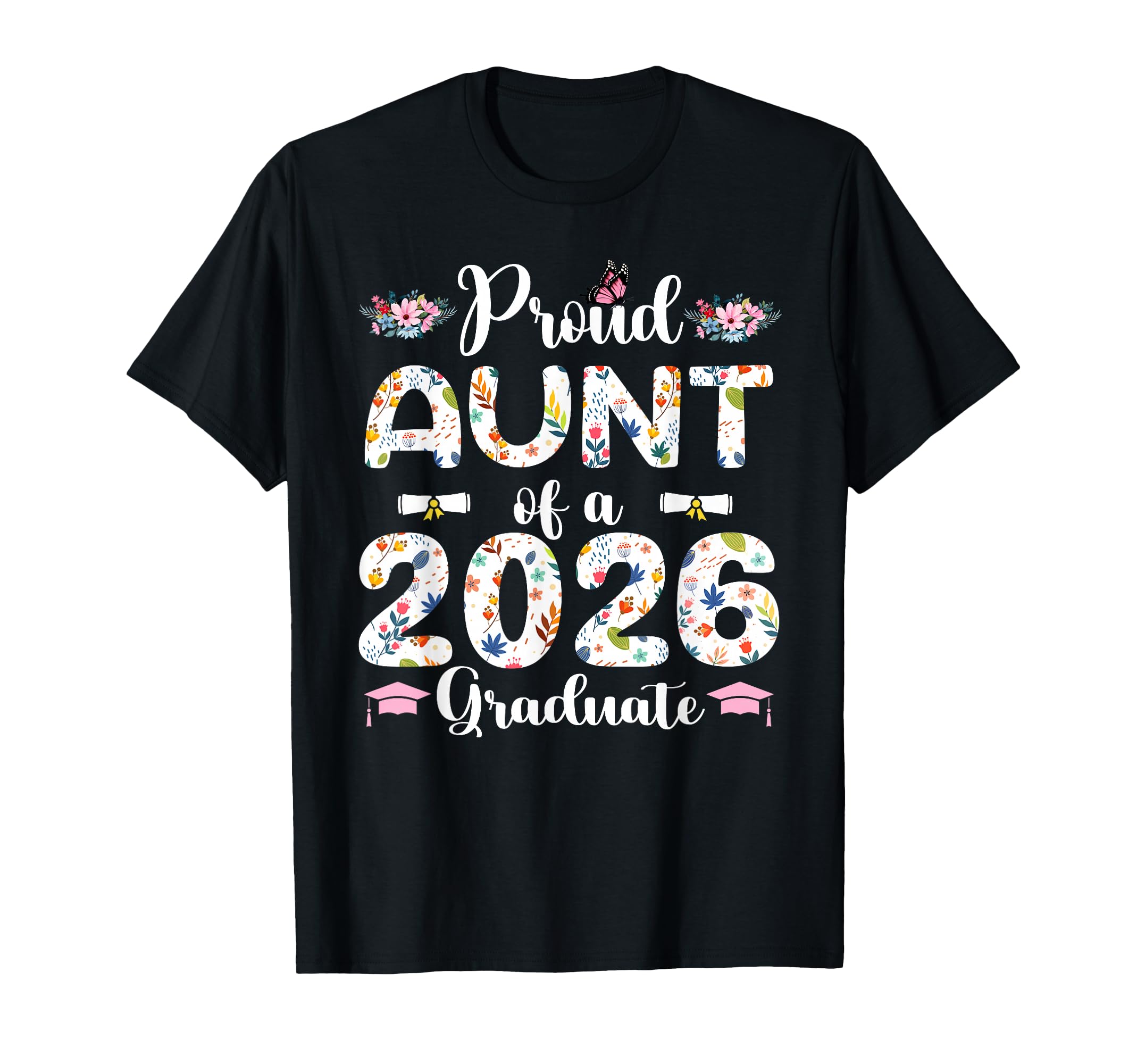 Proud Aunt 2026 Graduate Floral T-Shirt - Streetwear Style for Adults - T-Shirt, Sweatshirt, Hoodie