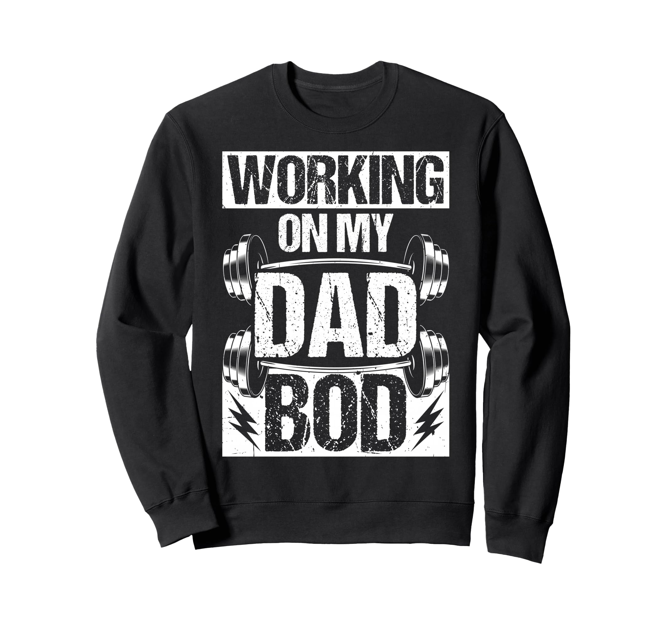 Working My Dad Bod Sweatshirt - Novelty Apparel Men Women - T-Shirt, Sweatshirt, Hoodie
