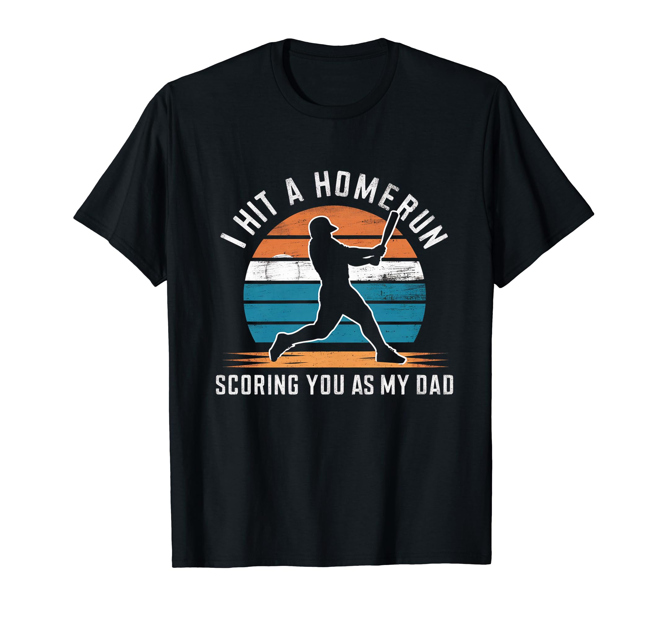 I Hit Homerun Scoring You As My Dad T-Shirt - Graphic Print Men Women - T-Shirt, Sweatshirt, Hoodie
