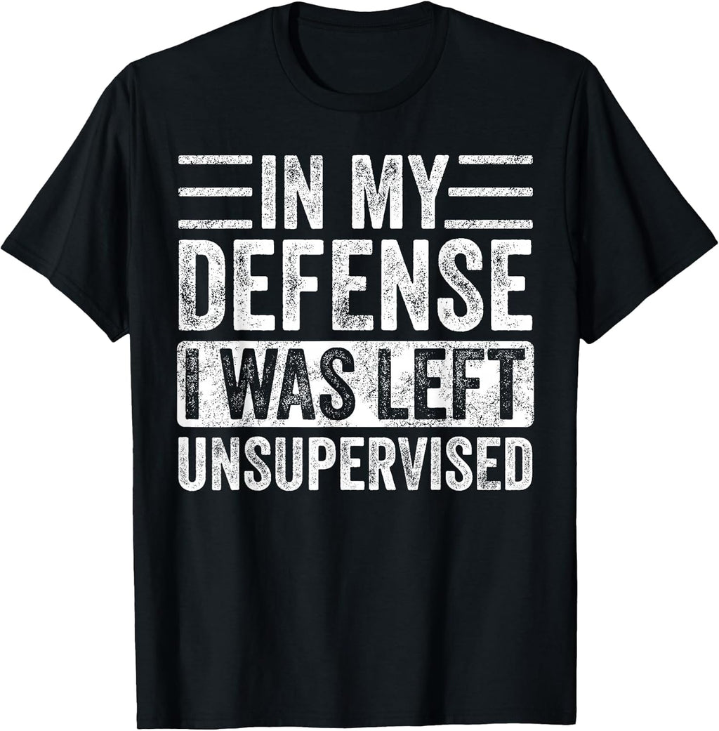 In My Defense I Was Left Unsupervised Funny Retro - Adult & Kids T-Shirts, Sweatshirts & Hoodies apparel design preview 1