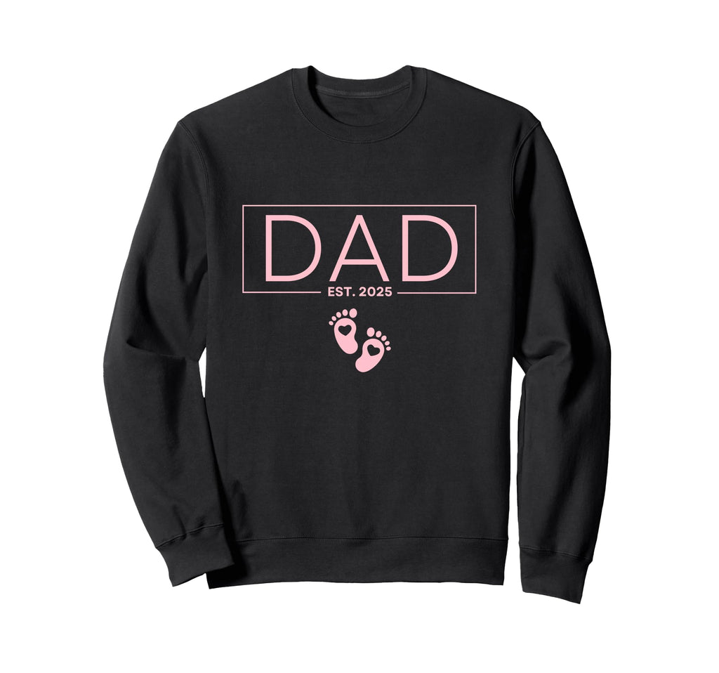 Dad Est 2025 To Be Gifts First Time Sweatshirt - Novelty Apparel Unisex - T-Shirt, Sweatshirt, Hoodie