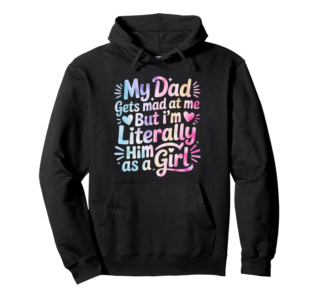 My Dad Gets Mad Me But Im Literally Him As Hoodie - Minimalist Print Unisex - T-Shirt, Sweatshirt, Hoodie