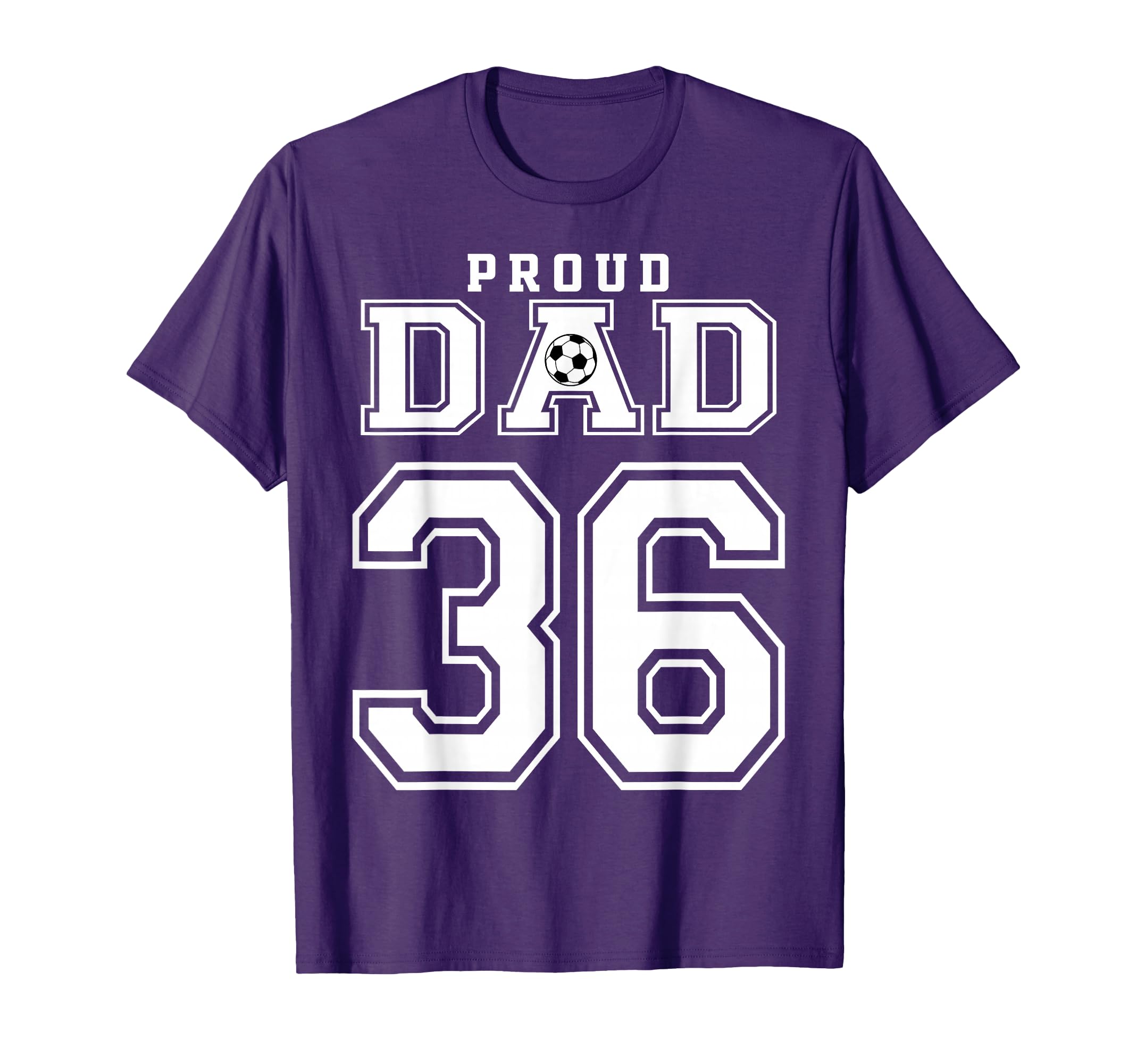 Number 36 Custom Proud Soccer Futbol Dad T-Shirt - Custom Art Print Unisex - T-Shirt, Sweatshirt, Hoodie