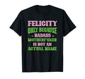 Badass Felicity Name Unique Nickname T-Shirt - Aesthetic Graphic Men Women - T-Shirt, Sweatshirt, Hoodie