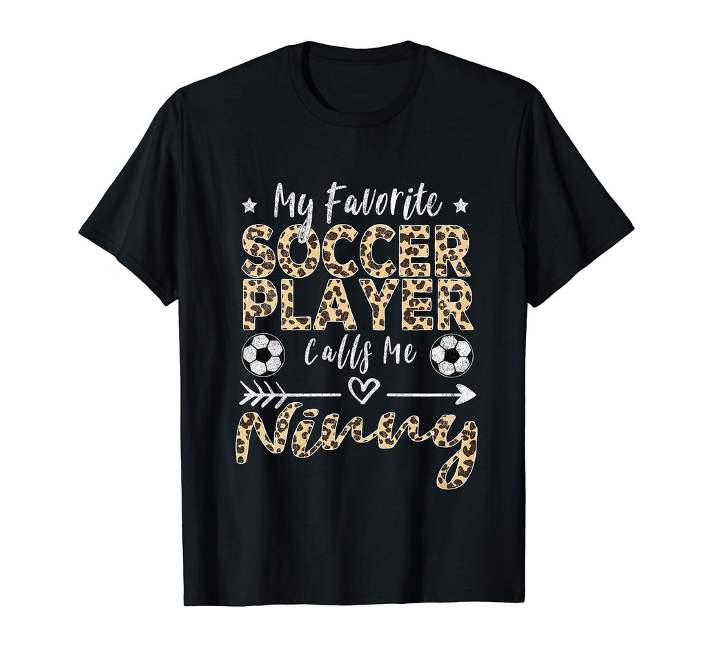 My Favorite Soccer Player Calls Me Ninny T-Shirt - Unique Graphic Unisex - T-Shirt, Sweatshirt, Hoodie
