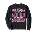 It Takes Badass Mom To Be Dad Single Sweatshirt - Trendy Graphic Men Women - T-Shirt, Sweatshirt, Hoodie