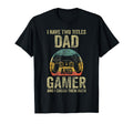 I Have Two Titles Dad And Gamer And T-Shirt - Fun Novelty Design Men Women - T-Shirt, Sweatshirt, Hoodie