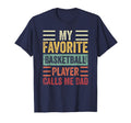 My Favorite Basketball Player Calls T-Shirt - Streetwear Style Men Women - T-Shirt, Sweatshirt, Hoodie