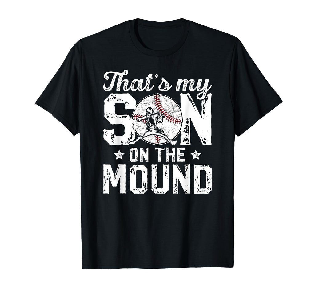Thats My Son Baseball Pitcher Dad T-Shirt - Novelty Apparel Men Women - T-Shirt, Sweatshirt, Hoodie