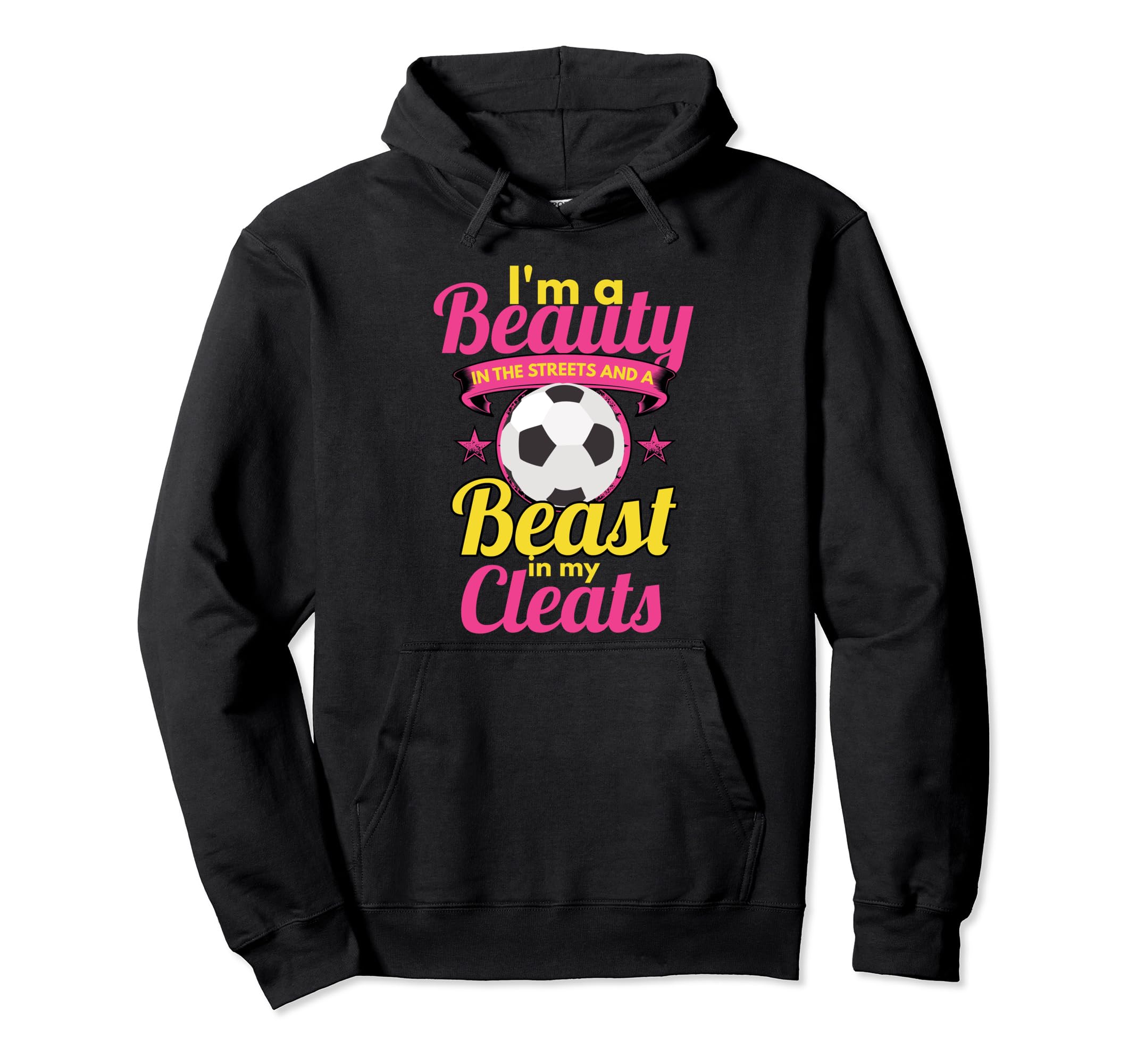 Beauty Streets Beast My Cleats Soccer Hoodie - Novelty Apparel for Adults - T-Shirt, Sweatshirt, Hoodie