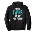 Dad Twins Pray Me Twin Dad Hoodie - Aesthetic Graphic for Adults - T-Shirt, Sweatshirt, Hoodie