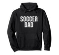 Soccer Dad Hoodie - Casual Everyday Wear Unisex - T-Shirt, Sweatshirt, Hoodie