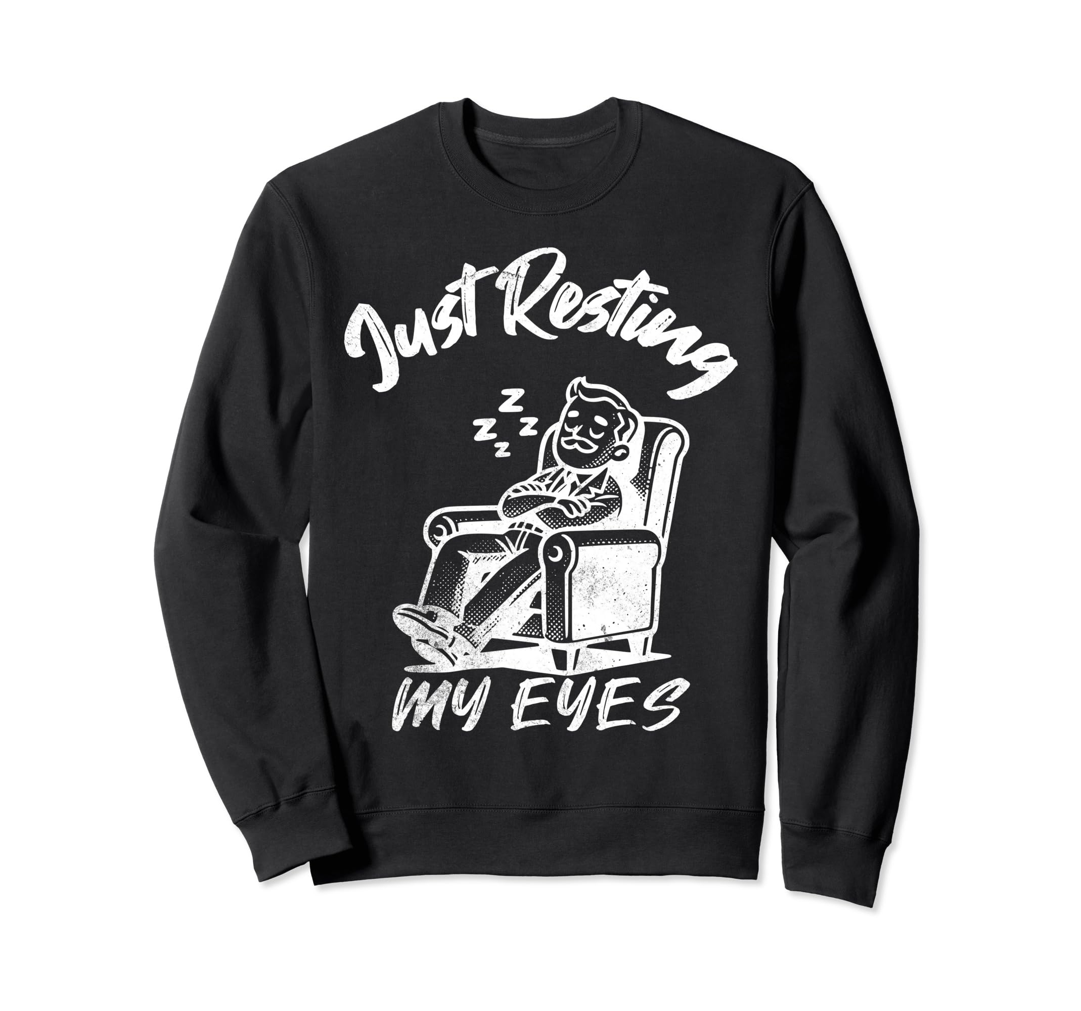 Just Resting My Eyes Funny Recliner Sweatshirt - Graphic Print Unisex - T-Shirt, Sweatshirt, Hoodie