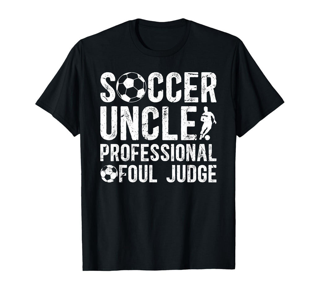 Soccer Uncle Foul Judge Uncle Soccer T-Shirt - Graphic Print for Adults - T-Shirt, Sweatshirt, Hoodie