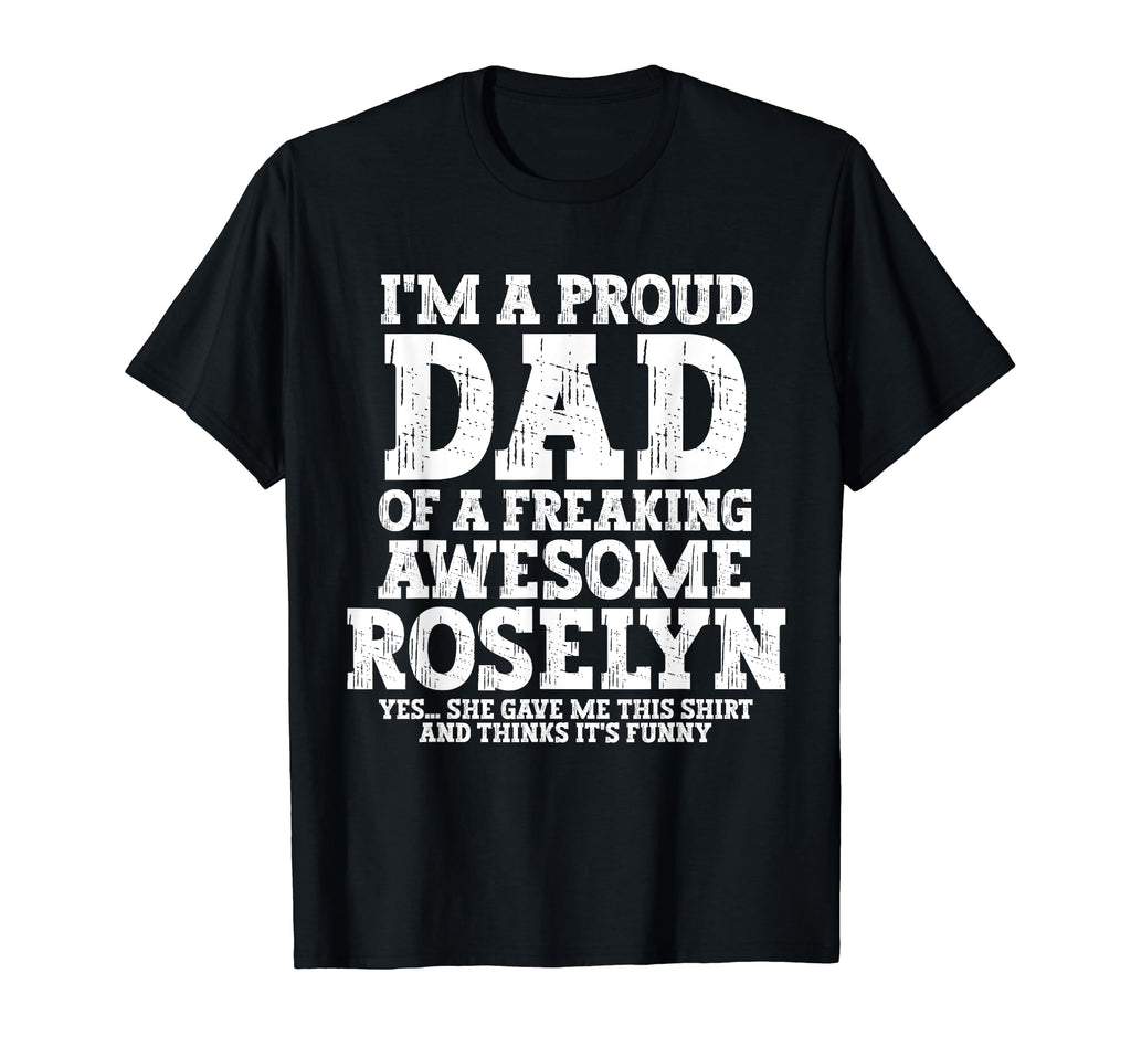 Dad Roselyn Personalized Name Funny T-Shirt - Trendy Graphic Men Women - T-Shirt, Sweatshirt, Hoodie