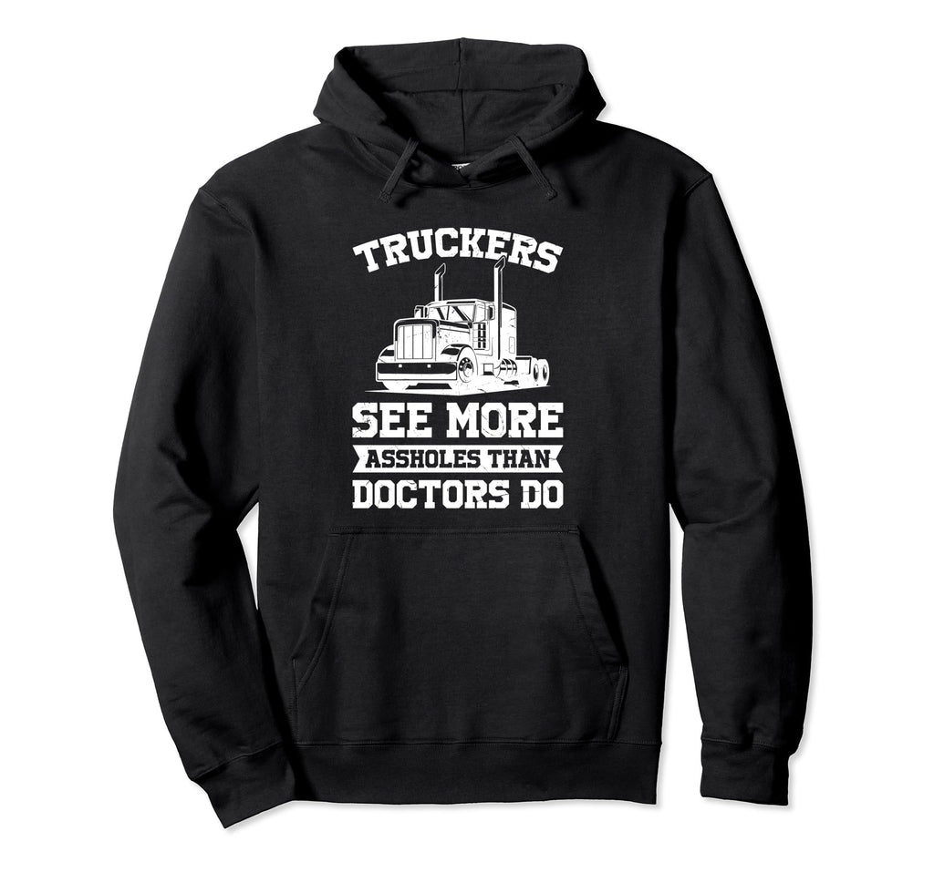 Truckers See More Funny Truck Driver Hoodie - Trendy Graphic Unisex - T-Shirt, Sweatshirt, Hoodie