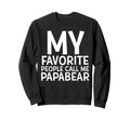 My Favorite People Call Me Papa Bear Sweatshirt - Graphic Print for Adults - T-Shirt, Sweatshirt, Hoodie