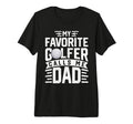 My Favorite Golfer Calls Me Dad Funny T-Shirt - Custom Art Print Unisex - T-Shirt, Sweatshirt, Hoodie
