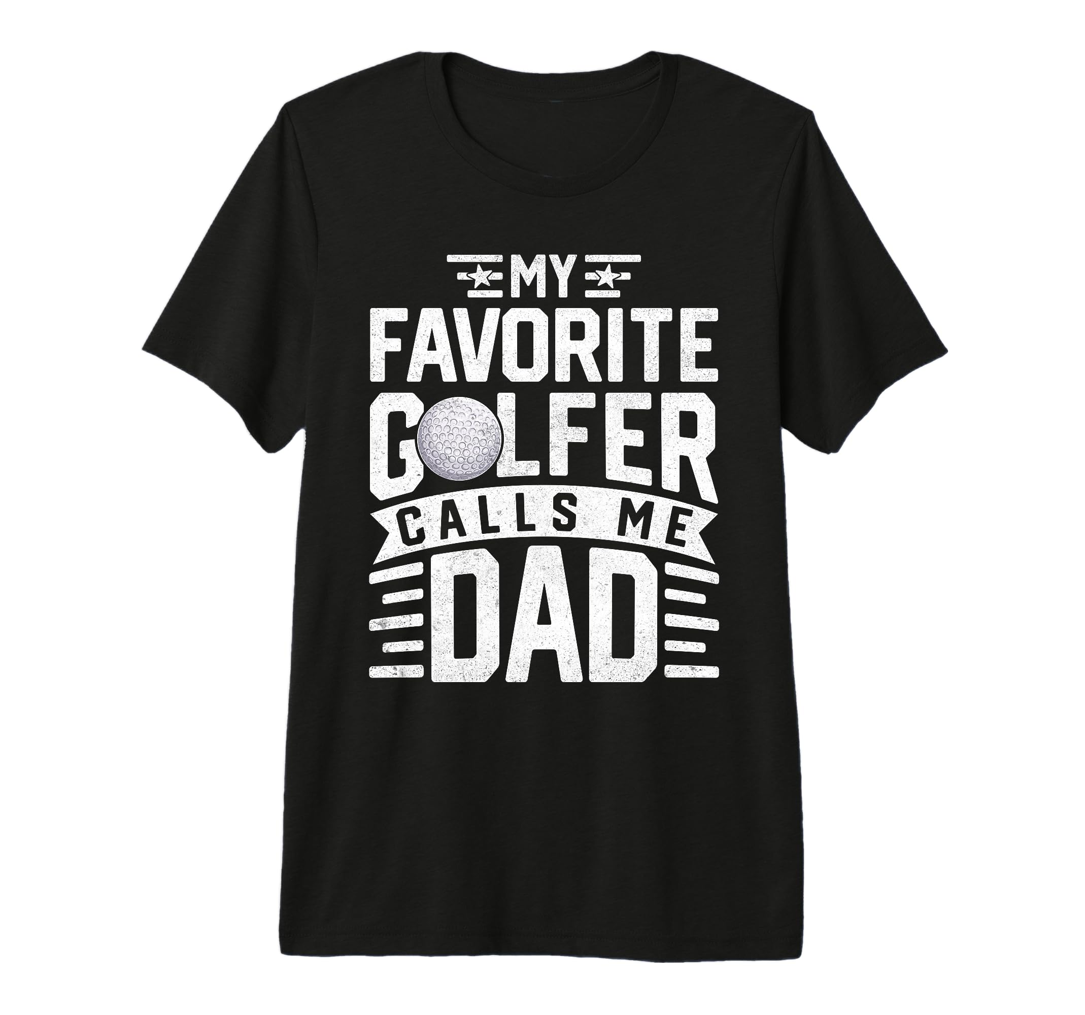 My Favorite Golfer Calls Me Dad Funny T-Shirt - Custom Art Print Unisex - T-Shirt, Sweatshirt, Hoodie