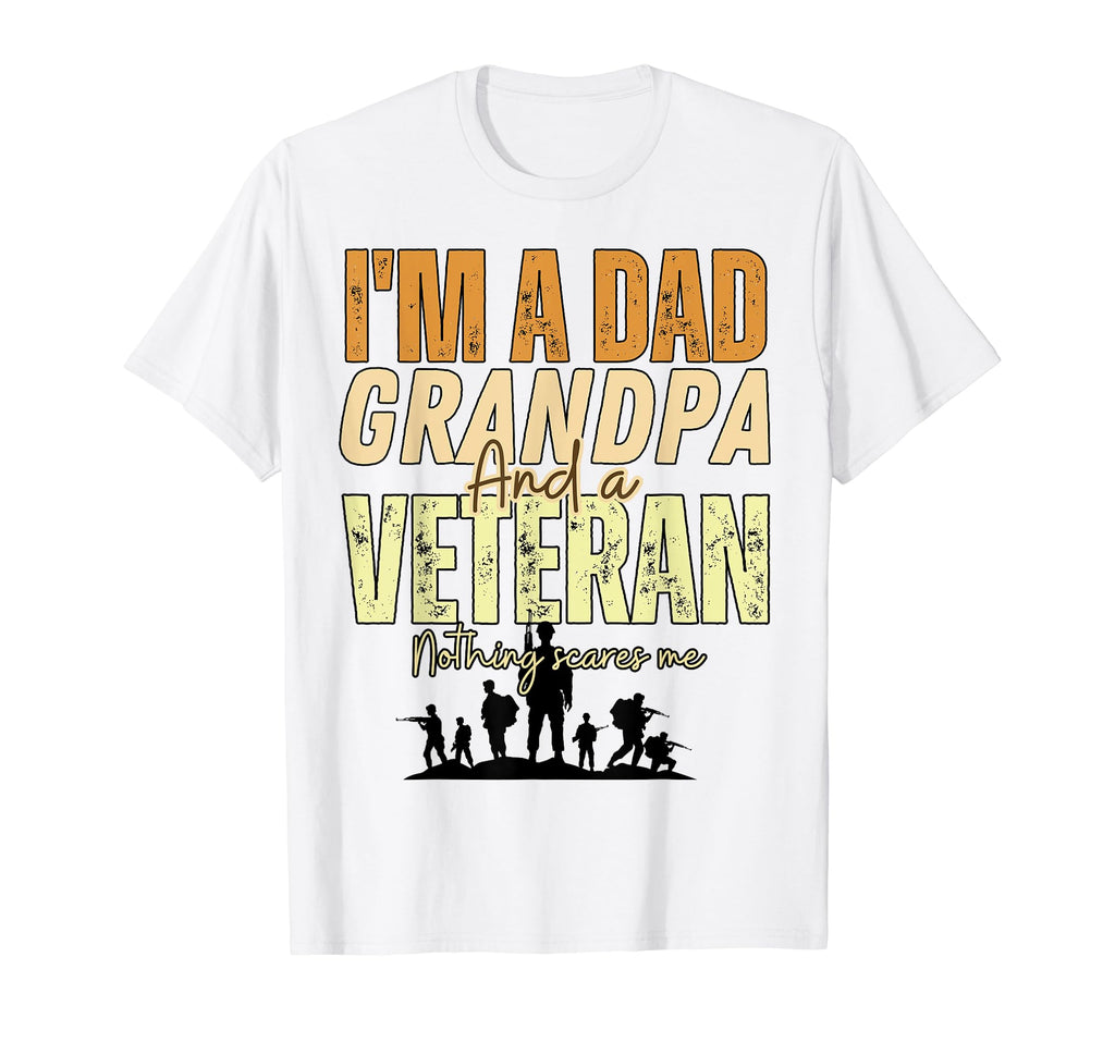 Im Dad Papa And Veteran Nothing Scares T-Shirt - Unique Graphic Men Women - T-Shirt, Sweatshirt, Hoodie