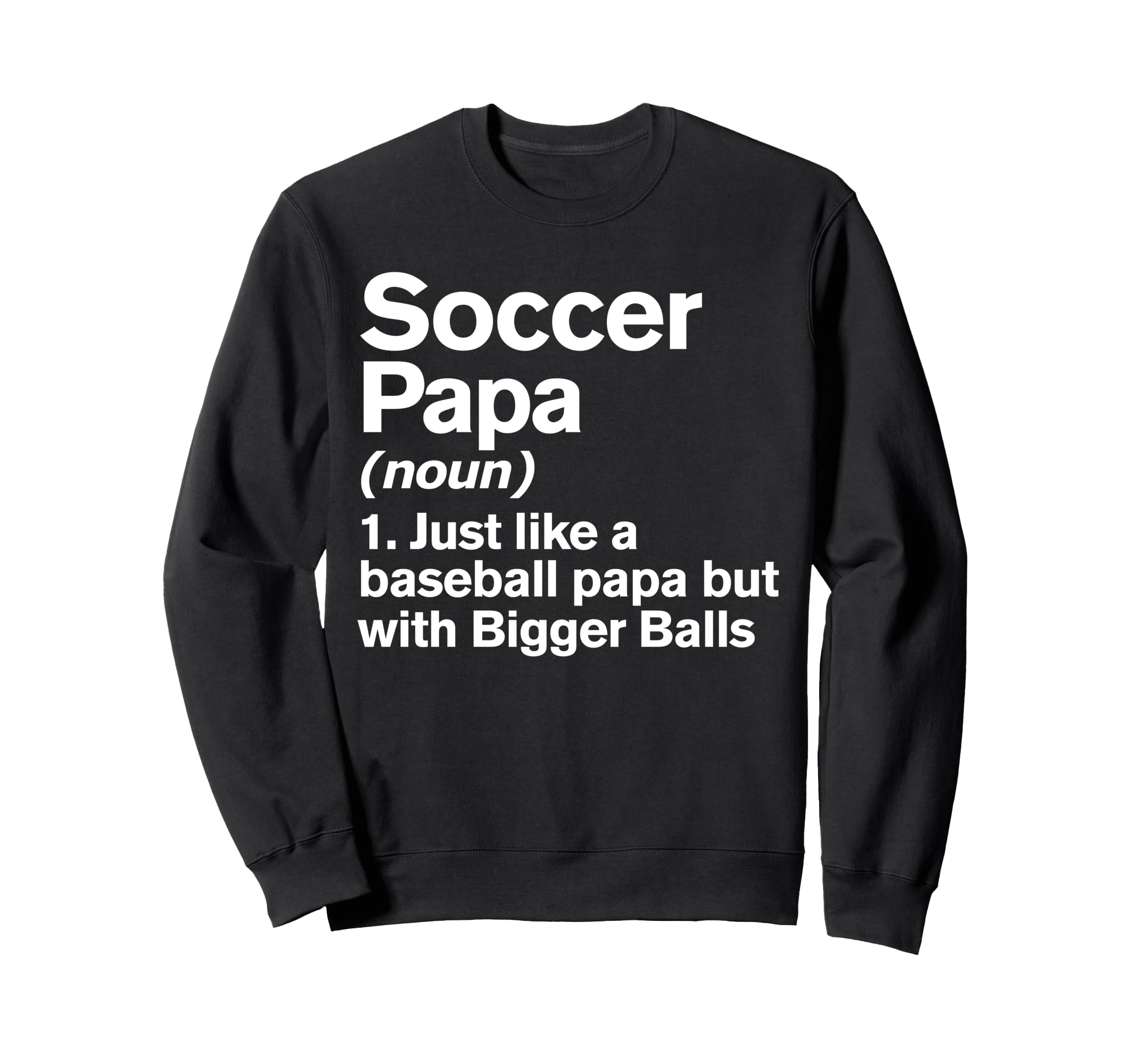 Soccer Papa Definition Funny Sweatshirt - Streetwear Style for Adults - T-Shirt, Sweatshirt, Hoodie