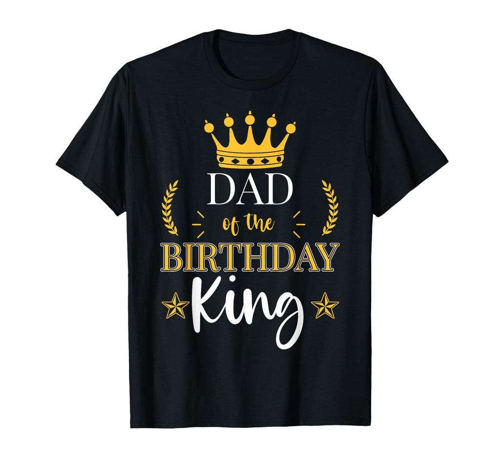 Dad Birthday King Theme Party Bday T-Shirt - Novelty Apparel Men Women - T-Shirt, Sweatshirt, Hoodie