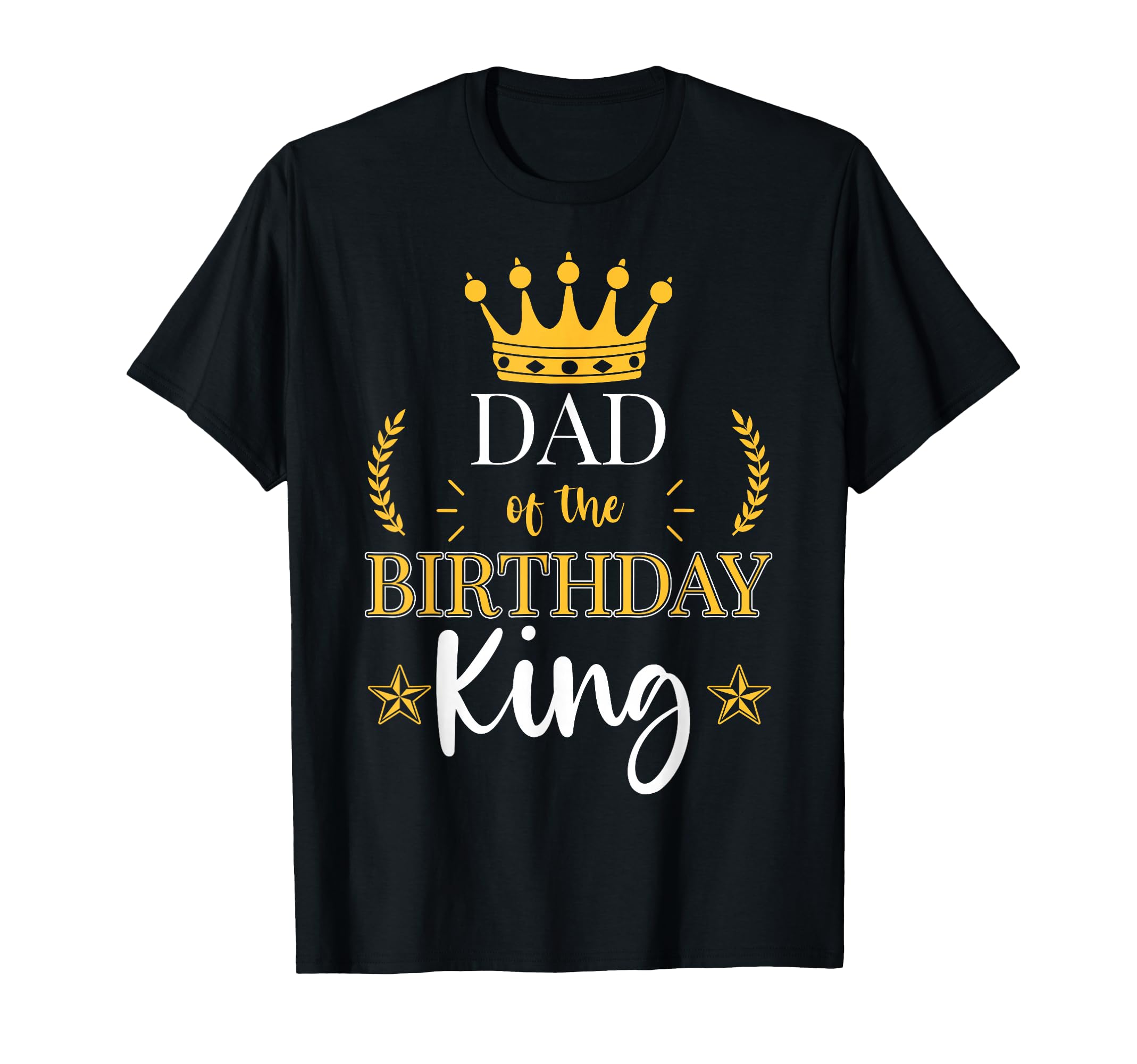 Dad Birthday King Theme Party Bday T-Shirt - Novelty Apparel Men Women - T-Shirt, Sweatshirt, Hoodie