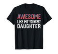 Awesome Like My Youngest Daughter Funny T-Shirt - Trendy Graphic Men Women - T-Shirt, Sweatshirt, Hoodie