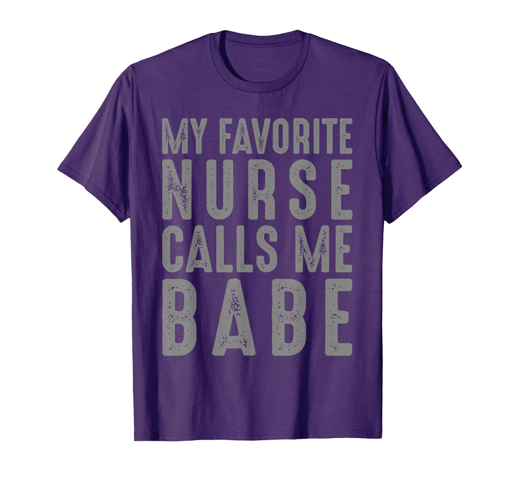 My Favorite Nurse Calls Me Babe Nurse T-Shirt - Novelty Apparel for Adults - T-Shirt, Sweatshirt, Hoodie