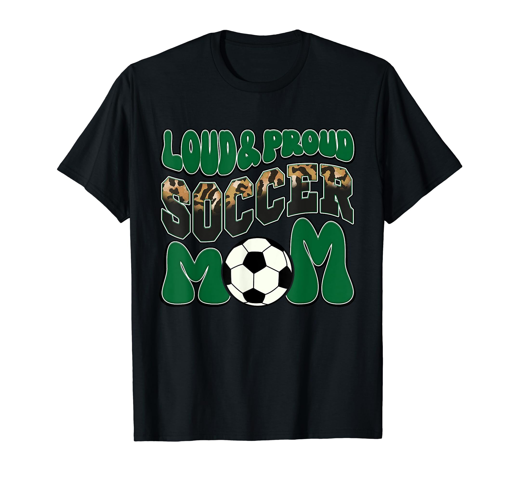 Loud Proud Soccer Mom Green Team T-Shirt - Fun Novelty Design for Adults - T-Shirt, Sweatshirt, Hoodie