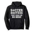 Soccer Brother Funny Soccer Players Brother Hoodie - Trendy Graphic Unisex - T-Shirt, Sweatshirt, Hoodie