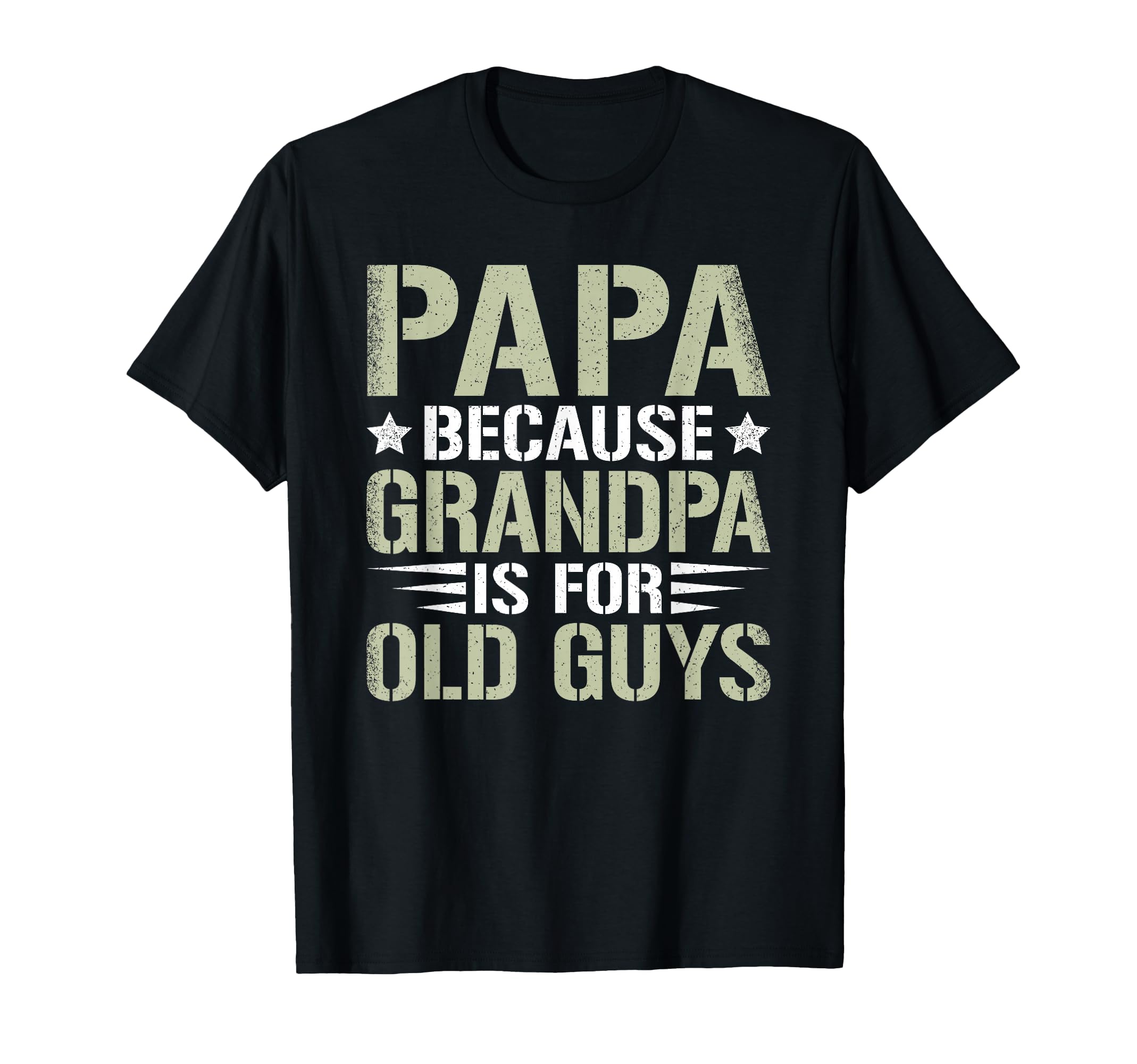 Papa Because Grandpa Is Old Guys Funny T-Shirt - Trendy Graphic for Adults - T-Shirt, Sweatshirt, Hoodie