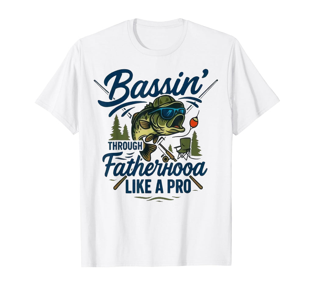Bassin Through Fatherhood Like Pro Funny T-Shirt - Novelty Apparel Unisex - T-Shirt, Sweatshirt, Hoodie