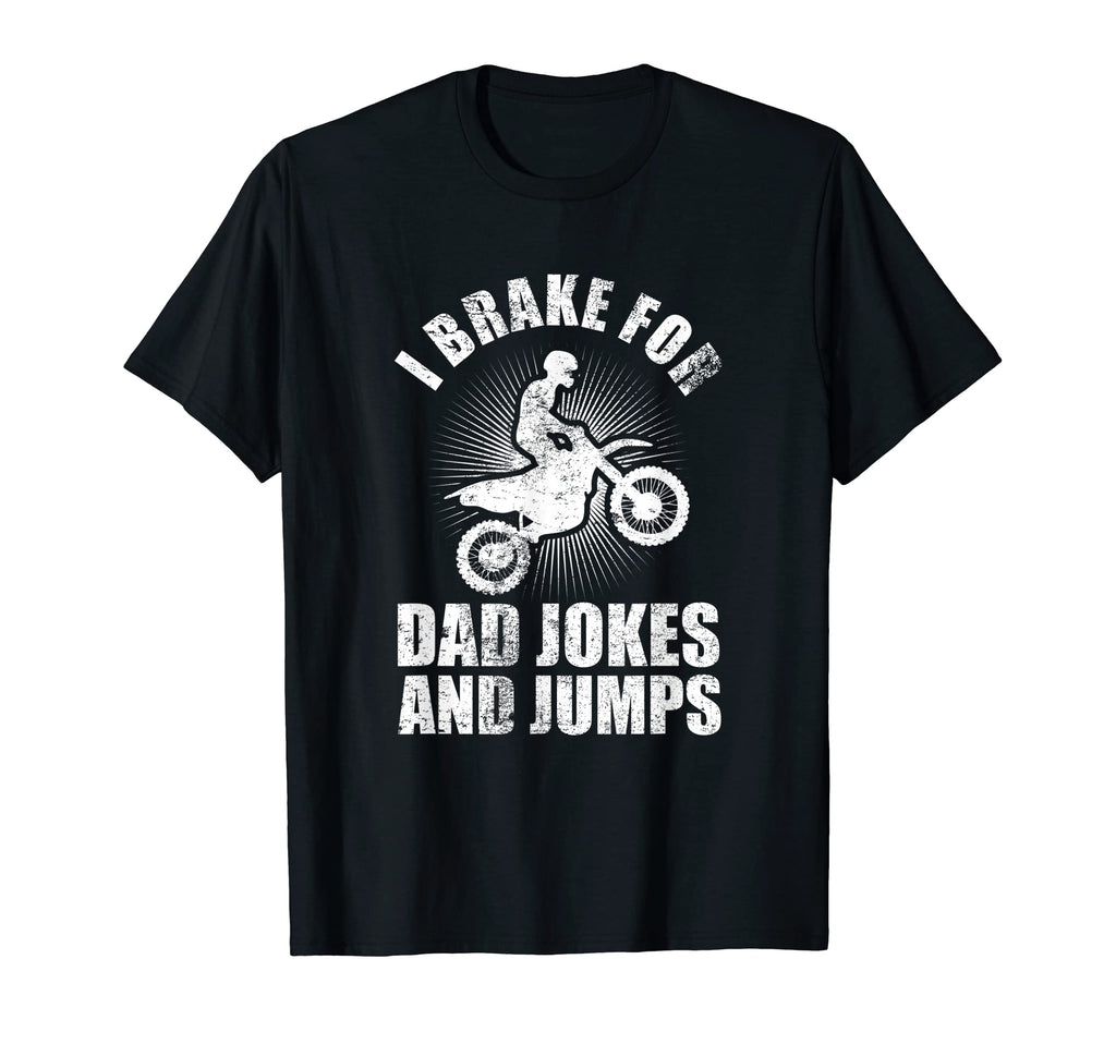 Dirt Bike Rider Dad Brake Dad Jokes And T-Shirt - Unique Graphic Unisex - T-Shirt, Sweatshirt, Hoodie