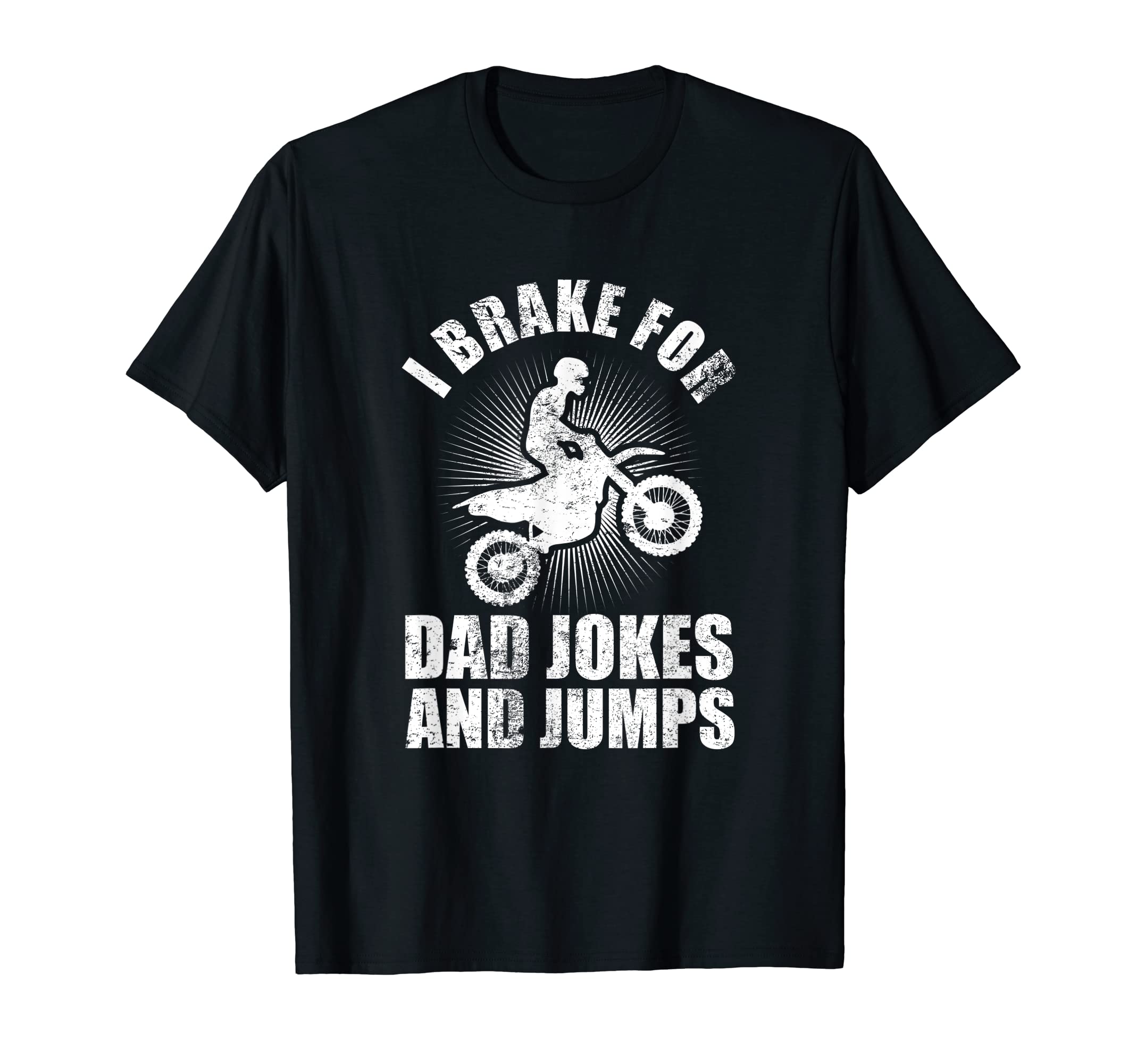 Dirt Bike Rider Dad Brake Dad Jokes And T-Shirt - Unique Graphic Unisex - T-Shirt, Sweatshirt, Hoodie