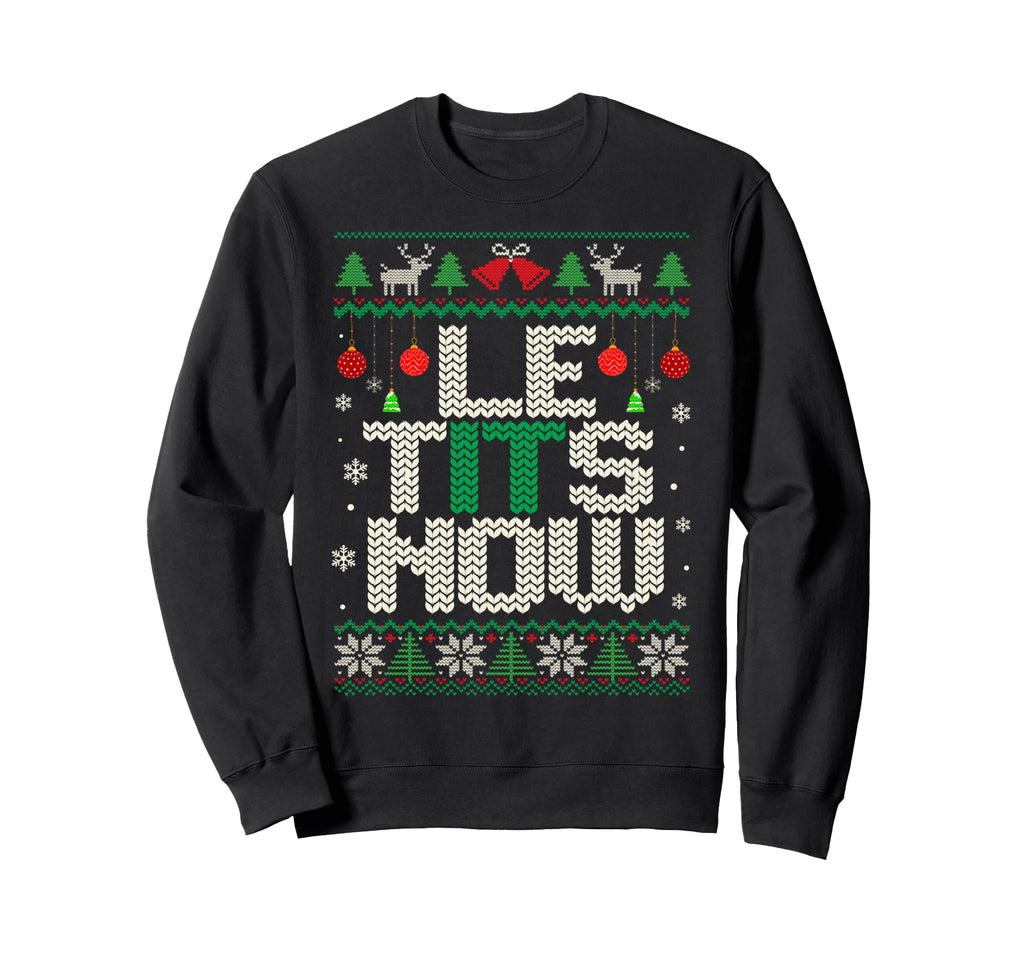 Le Tits Now Funny Let It Snow Ugly Sweatshirt - Novelty Apparel for Adults - T-Shirt, Sweatshirt, Hoodie