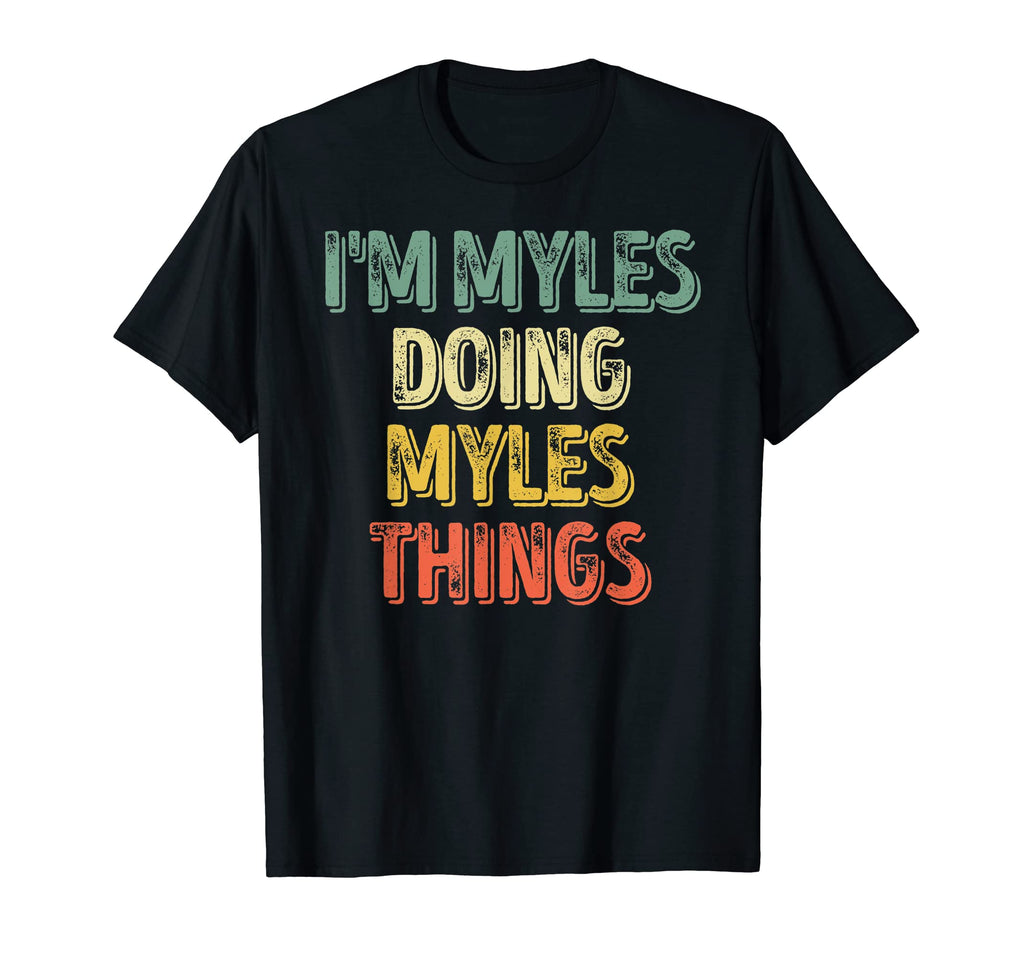 Mens Im Myles Doing Myles Things T-Shirt - Fun Novelty Design Men Women - T-Shirt, Sweatshirt, Hoodie