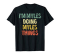 Mens Im Myles Doing Myles Things T-Shirt - Fun Novelty Design Men Women - T-Shirt, Sweatshirt, Hoodie