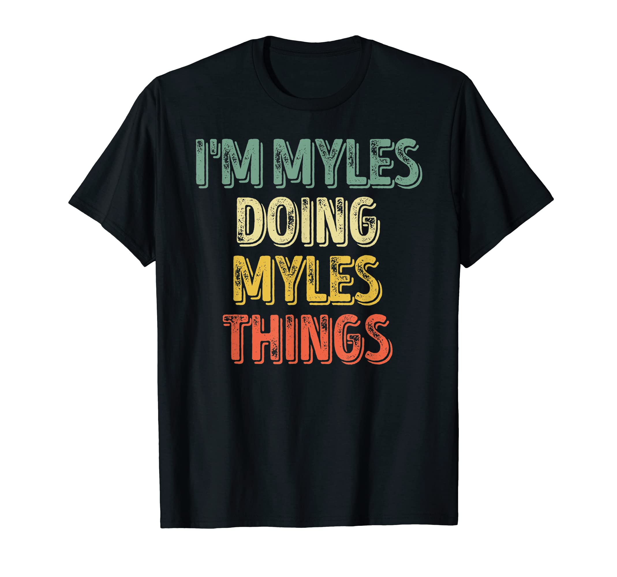 Mens Im Myles Doing Myles Things T-Shirt - Fun Novelty Design Men Women - T-Shirt, Sweatshirt, Hoodie
