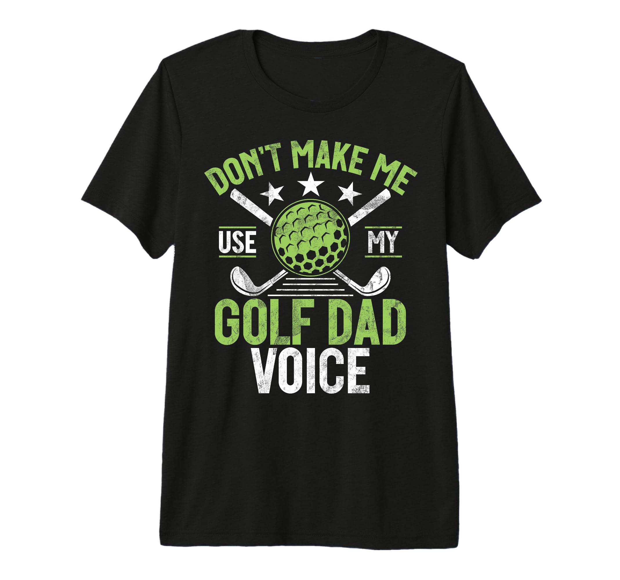 Dont Make Me Use My Golf Dad Voice Golf T-Shirt - Trendy Graphic Men Women - T-Shirt, Sweatshirt, Hoodie