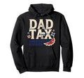 Dad Tax Definition Funny Fathers Hoodie - Casual Everyday Wear Men Women - T-Shirt, Sweatshirt, Hoodie