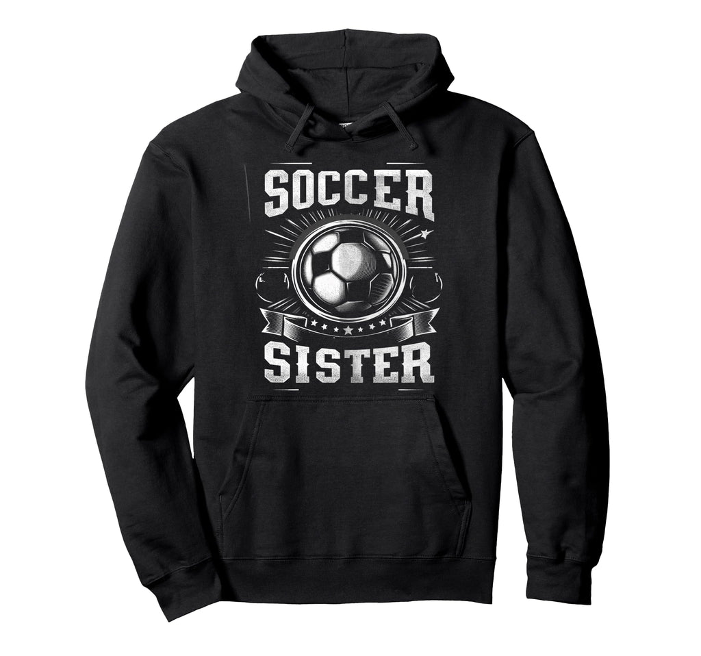 Soccer Sister Football Lover Gifts Hoodie - Minimalist Print Unisex - T-Shirt, Sweatshirt, Hoodie