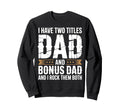 Bonus Dad Step Parent Stepfather Sweatshirt - Streetwear Style Men Women - T-Shirt, Sweatshirt, Hoodie